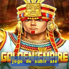 jogo de subir ate o ceu